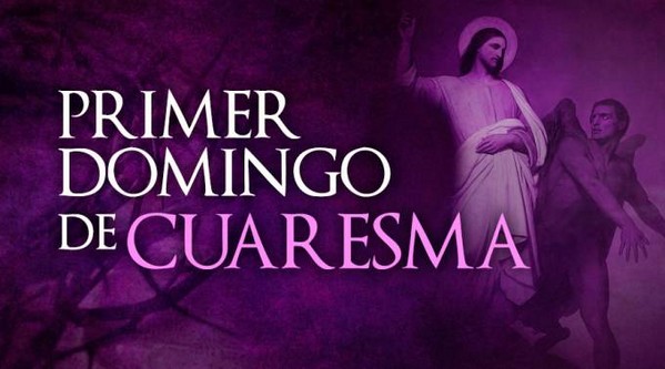 PRIMER DOMINGO DE CUARESMA - 5 de marzo