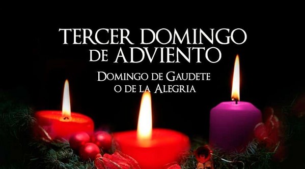 TERCER DOMINGO DE ADVIENTO: DOMINGO DE GAUDETE - 2019