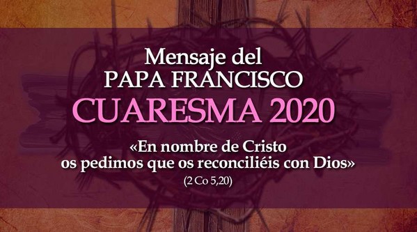 MENSAJE DEL PAPA FRANCISCO CUARESMA 2020